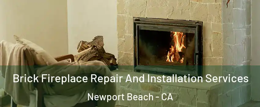  Brick Fireplace Repair And Installation Services Newport Beach - CA