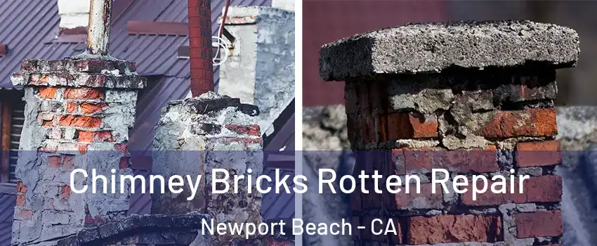  Chimney Bricks Rotten Repair Newport Beach - CA