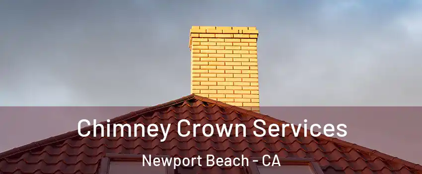  Chimney Crown Services Newport Beach - CA