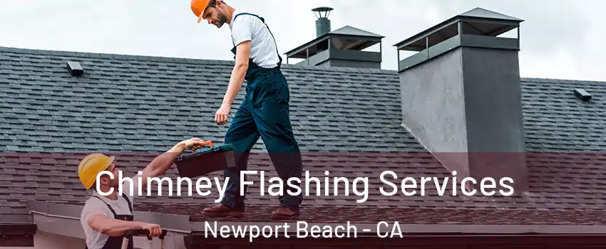 Chimney Flashing Services Newport Beach - CA