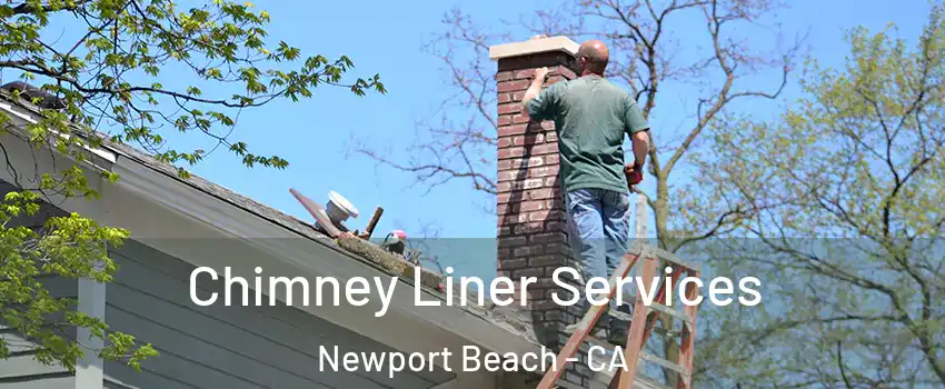  Chimney Liner Services Newport Beach - CA