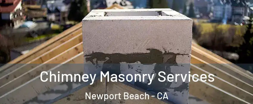  Chimney Masonry Services Newport Beach - CA