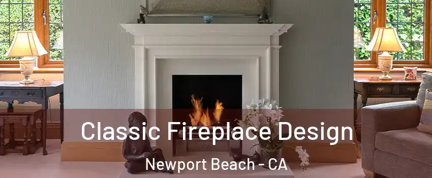  Classic Fireplace Design Newport Beach - CA