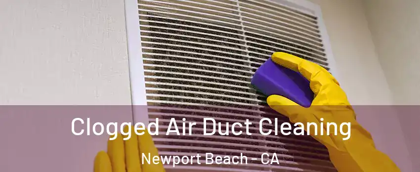  Clogged Air Duct Cleaning Newport Beach - CA