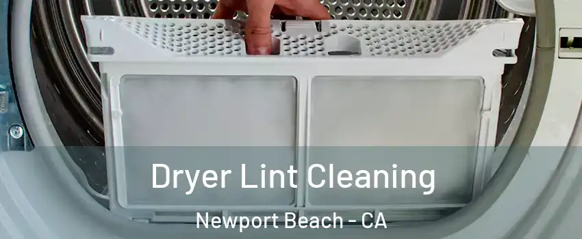  Dryer Lint Cleaning Newport Beach - CA
