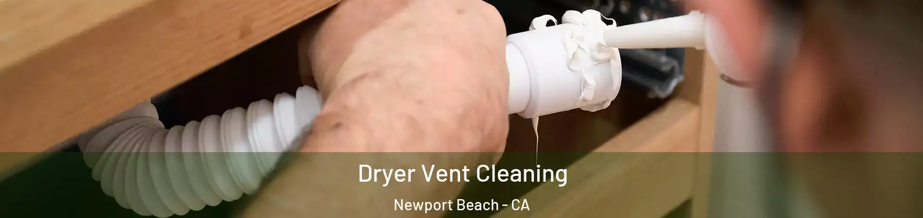  Dryer Vent Cleaning Newport Beach - CA