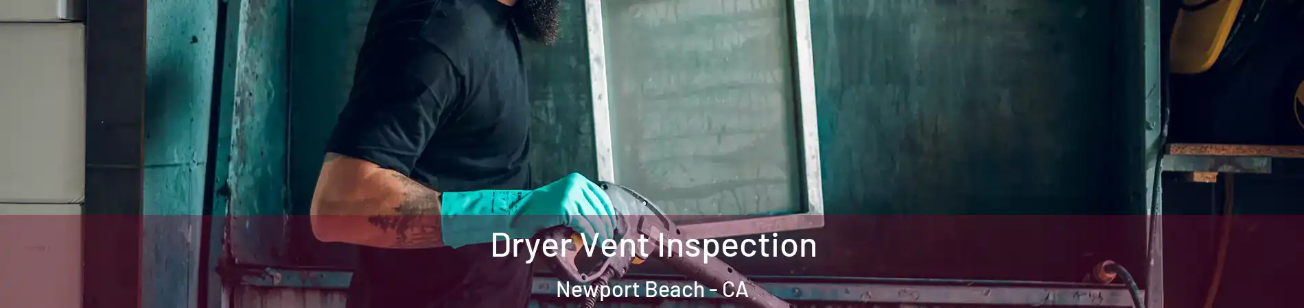  Dryer Vent Inspection Newport Beach - CA