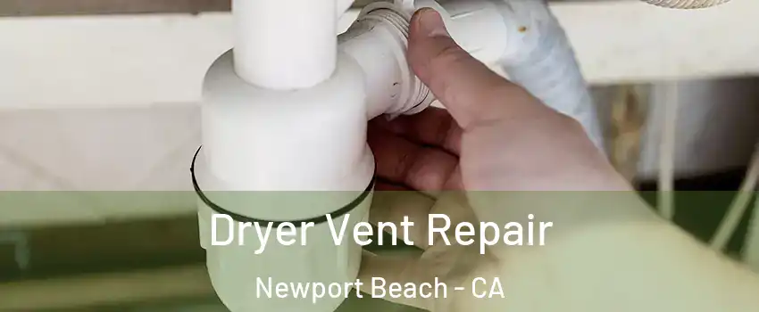  Dryer Vent Repair Newport Beach - CA