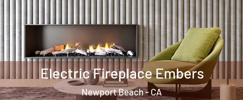  Electric Fireplace Embers Newport Beach - CA