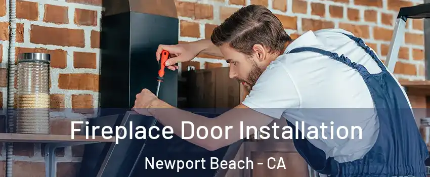  Fireplace Door Installation Newport Beach - CA