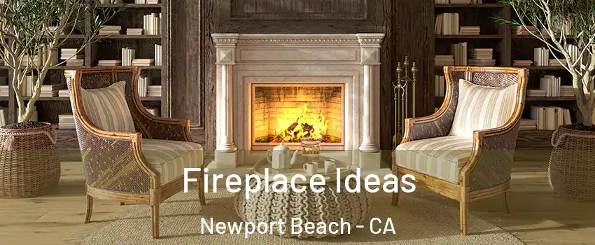  Fireplace Ideas Newport Beach - CA