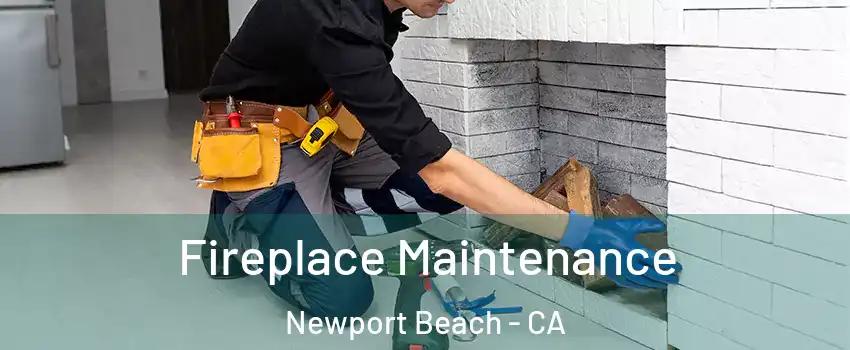  Fireplace Maintenance Newport Beach - CA