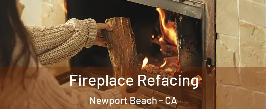 Fireplace Refacing Newport Beach - CA