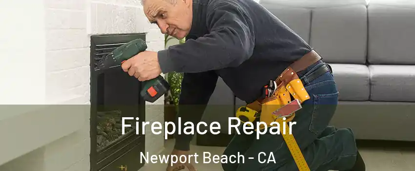  Fireplace Repair Newport Beach - CA