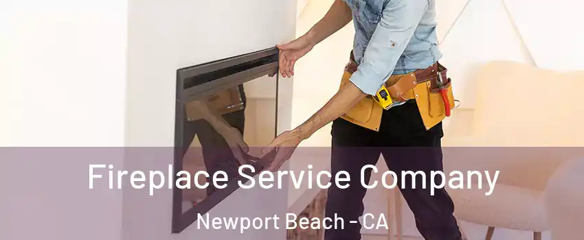  Fireplace Service Company Newport Beach - CA