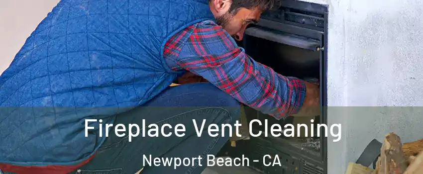  Fireplace Vent Cleaning Newport Beach - CA