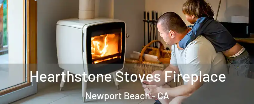  Hearthstone Stoves Fireplace Newport Beach - CA