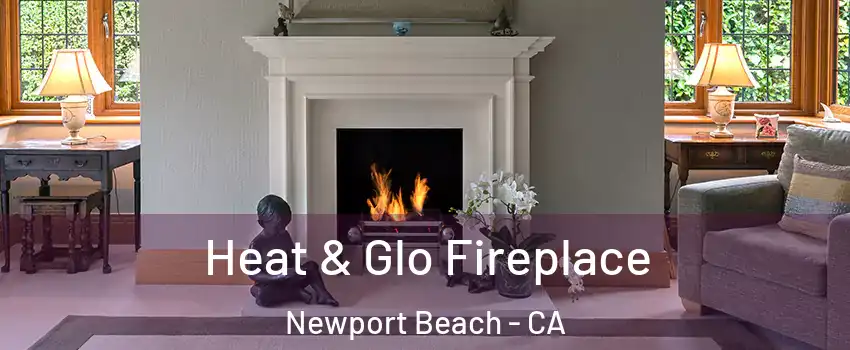  Heat & Glo Fireplace Newport Beach - CA