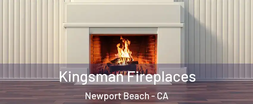  Kingsman Fireplaces Newport Beach - CA