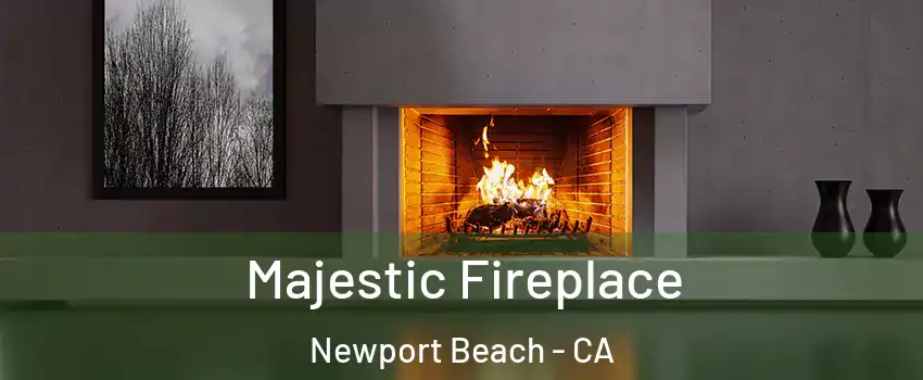  Majestic Fireplace Newport Beach - CA