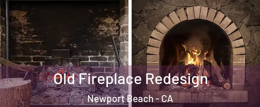  Old Fireplace Redesign Newport Beach - CA