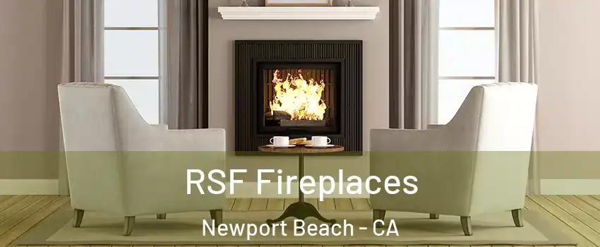  RSF Fireplaces Newport Beach - CA
