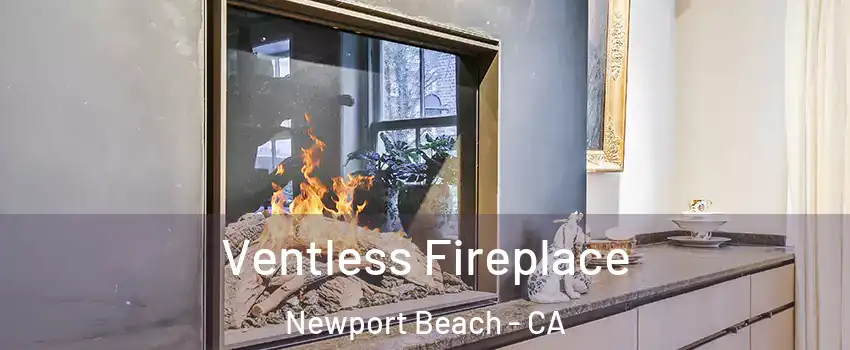  Ventless Fireplace Newport Beach - CA